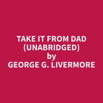 Take it From Dad (Unabridged)