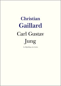Carl Gustav Jung - Vie et Oeuvre de Carl Gustav Jung