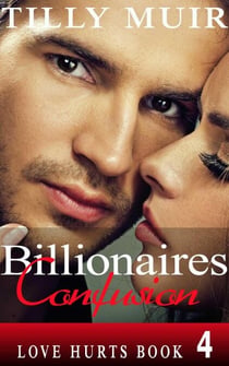 Billionaires Confusion - Love Hurts, #4