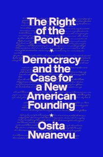 The Right of the People - Democracy and the Case for a New American Founding