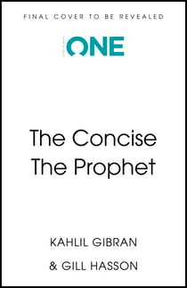 The Prophet (The Concise Classic) - Timeless Wisdom Distilled