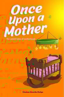 Once Upon A Mother - The untold tales of motherhood