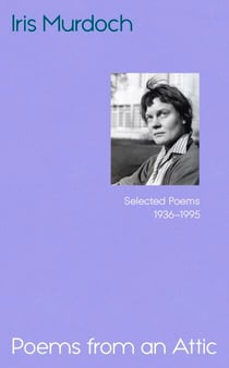 Poems from an Attic - Newly discovered, an astonishing collection from the Booker prizewinner