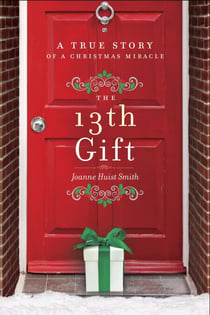 The 13th Gift - A True Story of a Christmas Miracle