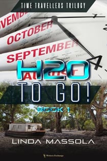 H20 To Go! - Time Travellers Trilogy, #1