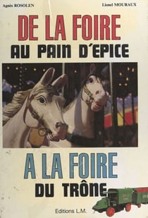 De la foire au pain d'épice à la foire du Trône