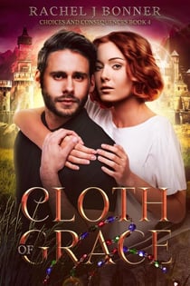 Cloth of Grace - Choices and Consequences, #4