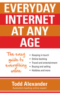 Everyday Internet at Any Age - The easy guide to everything online