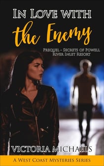 In Love with the Enemy: Prequel - Secrets of Powell River Inlet Resort