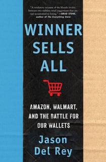Winner Sells All - Amazon, Walmart, and the Battle for Our Wallets
