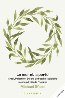 Le mur et la porte - Israël, Palestine, 50 ans de bataille judiciaire pour les droits de l’homme