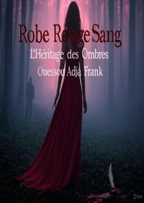 ROBE ROUGE SANG: L’HERITAGE DES OMBRES Tome 1 - ROBE ROUGE SANG, #1