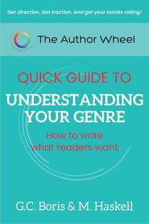 The Author Wheel Quick Guide to Understanding Your Genre: How to Write What Readers Want - The Author Wheel Quick Guides