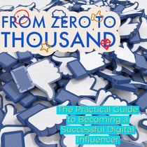 From Zero to Thousands The Practical Guide to Becoming a Successful Digital Influencer - 1, #1
