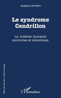 Le syndrôme Cendrillon - La violence humaine sournoise et silencieuse