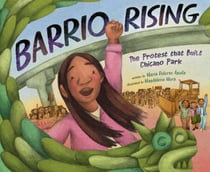 Barrio Rising - The Protest that Built Chicano Park