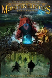 Charlie Sullivan and the Monster Hunters: Witch Moon - Charlie Sullivan and the Monster Hunters, #2