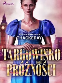 Targowisko próznosci. Tom 1