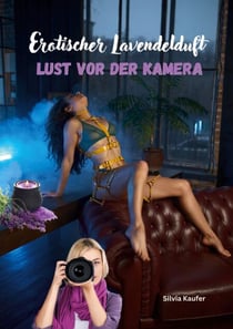 Erotischer Lavendelduft - Heiße Posen vor der Kamera