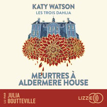 Les Trois Dahlia 1 : Meurtres à Aldermere House