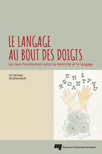 Le langage au bout des doigts - Les liens fonctionnels entre la motricité et le langage