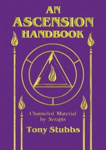 Ascension Handbook - Channeled Material by Serapis