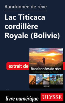 Randonnée de rêve - Lac Titicaca cordillère Royale (Bolivie)