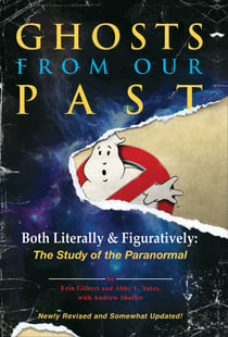 Ghosts from Our Past - Both Literally and Figuratively: The Study of the Paranormal