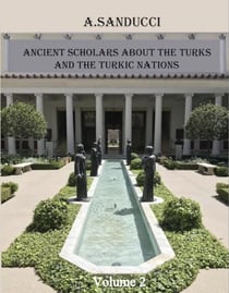 Ancient Scholars About the Turks and the Turkic Nations. Volume 2 - Ancient Civilizations., #2