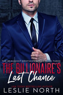 The Billionaire’s Last Chance - The Beaumont Brothers, #3