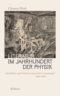 Literatur im Jahrhundert der Physik - Geschichte und Funktion interaktiver Gattungen 1900-1975
