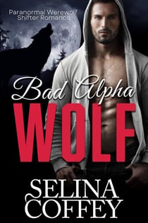 Bad Alpha Wolf: Paranormal Werewolf Shifter Romance