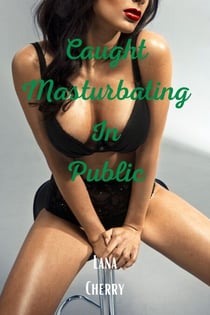 Caught Masturbating in Public - Taboo Quickies