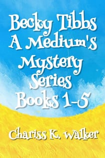 Becky Tibbs: A Medium's Mystery Series, Books 1-5 - Becky Tibbs: A Medium's Mystery Series, #1