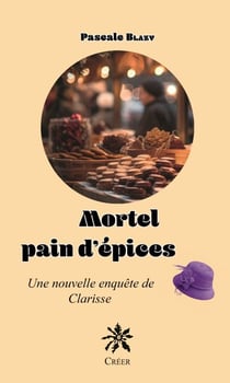 Mortel pain d'épices - Une nouvelle enquête de Clarisse