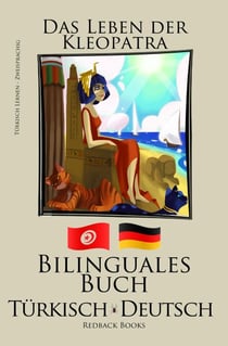Türkisch Lernen - Bilinguales Buch (Türkisch - Deutsch) Das Leben der Kleopatra
