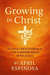 Growing In Christ - 30 Day Devotional