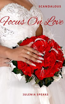 Scandalous: Focus on Love - Scandalous, #3
