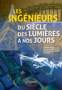 Les ingénieurs du siècle des Lumières à nos jours