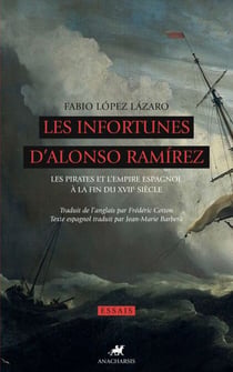 Les Infortunes d'Alonso Ramirez - Les pirates et l'empire espagnol à la fin du XVIIe siècle