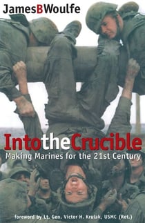 Into the Crucible - Making Marines for the 21st Century