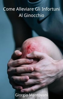 Come Alleviare Gli Infortuni Al Ginocchio