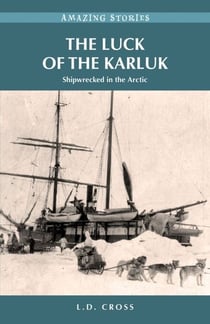 The Luck of the Karluk - Shipwrecked in the Arctic