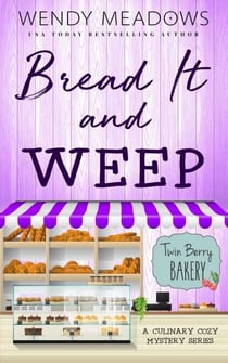 Bread It and Weep - Twin Berry Bakery, #3