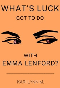 What's Luck Got to Do with Emma Lenford? - Emma Lenford, #4
