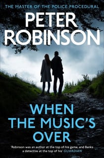 When the Music's Over - The 23rd DCI Banks novel from The Master of the Police Procedural