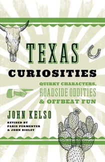 Texas Curiosities - Quirky Characters, Roadside Oddities & Offbeat Fun