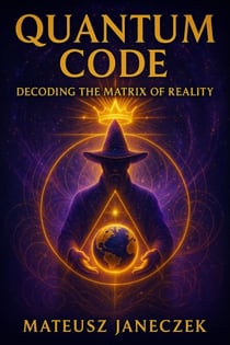 Quantum Code: Decoding the Matrix of Reality - Quantum Code Decoding the Matrix of Reality, #1