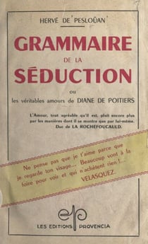 Grammaire de la séduction - Ou Les véritables amours de Diane de Poitiers