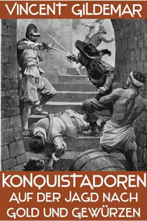 Konquistadoren. Auf der Jagd nach Gold und Gewürzen - Piratenwissenschaften, #9